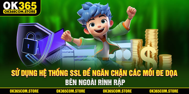 Sử dụng hệ thống SSL để ngăn chặn các mối đe dọa bên ngoài rình rập