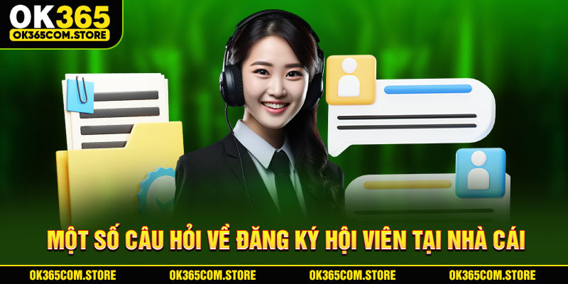 Một số câu hỏi về đăng ký hội viên tại nhà cái