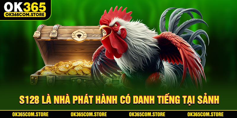 S128 là nhà phát hành có danh tiếng tại sảnh S128 là nhà phát hành có danh tiếng tại sảnh