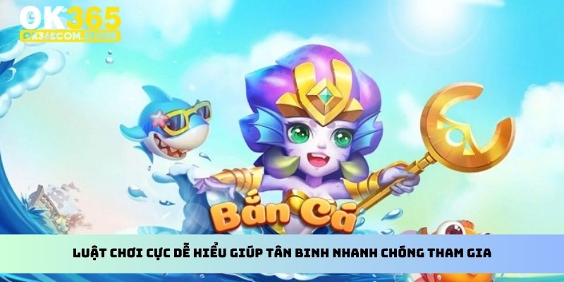 Luật chơi cực dễ hiểu giúp tân binh nhanh chóng tham gia